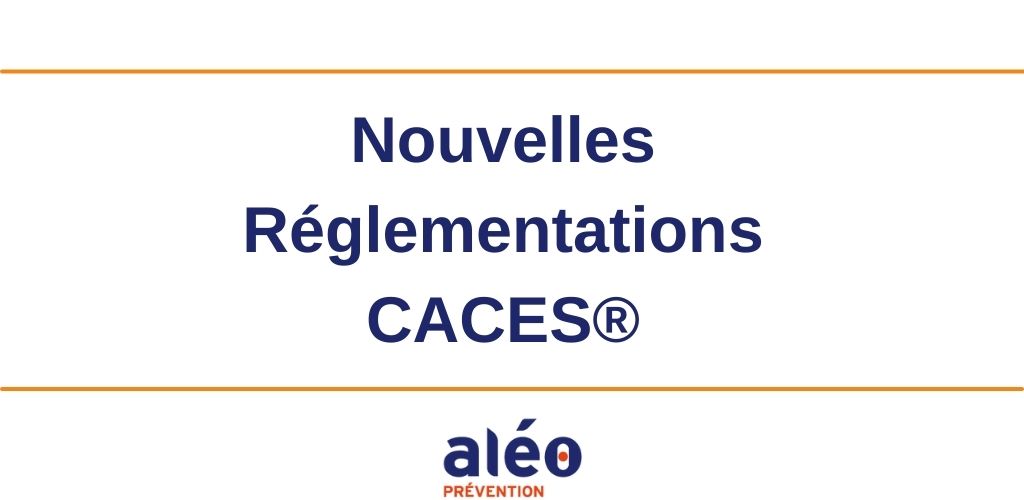 nouvelles réglementations CACES